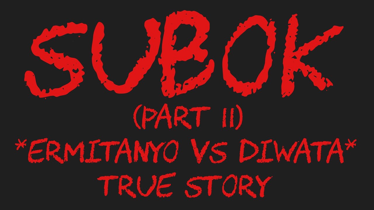 SUBOK (Part 2) *Ermitanyo VS Diwata*