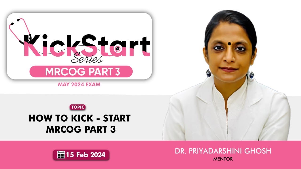 MRCOG Part 3 | KickStart Series |  How to KickStart MRCOG Part 3 | Dr Priyadharshini Ghosh