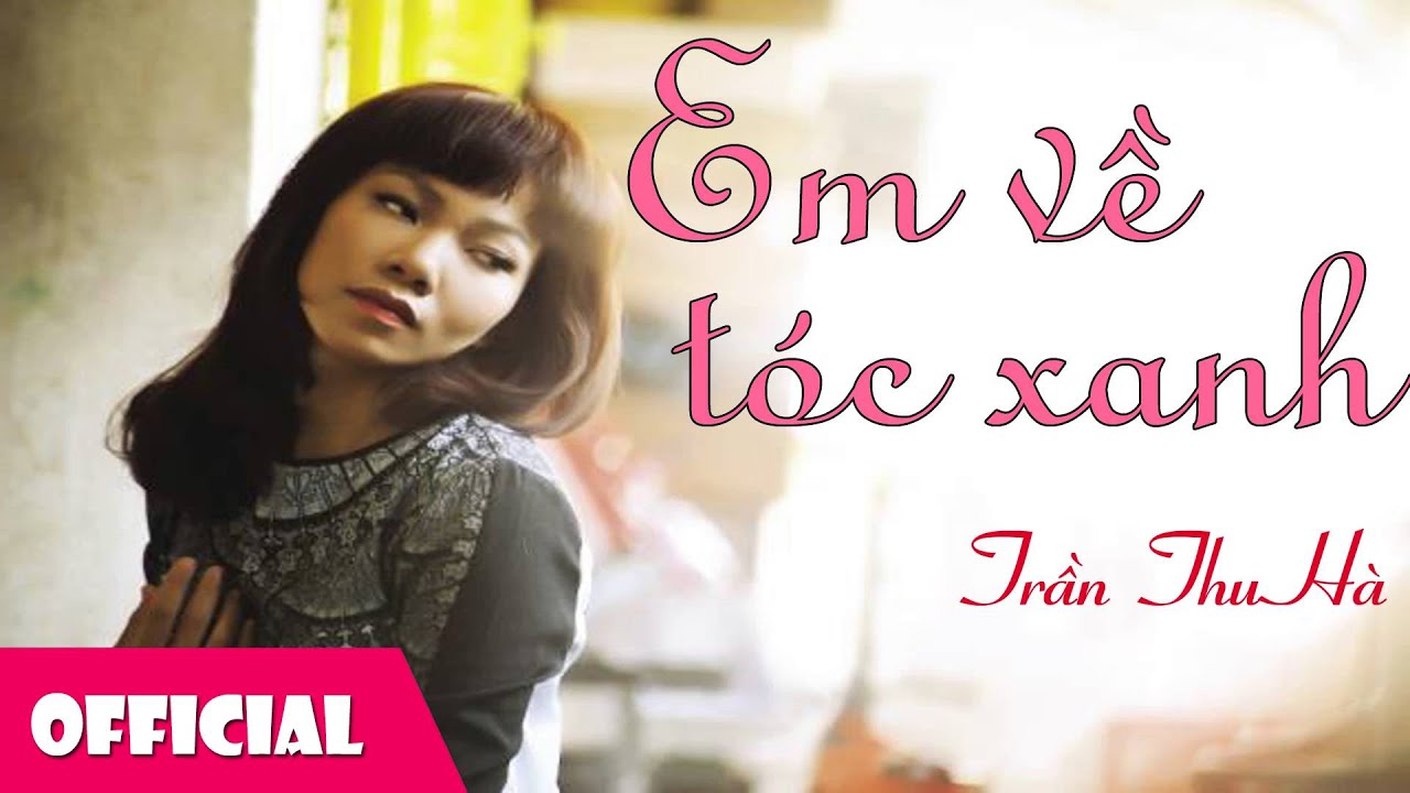 Em Về Tóc Xanh - Trần Thu Hà [Official Audio]