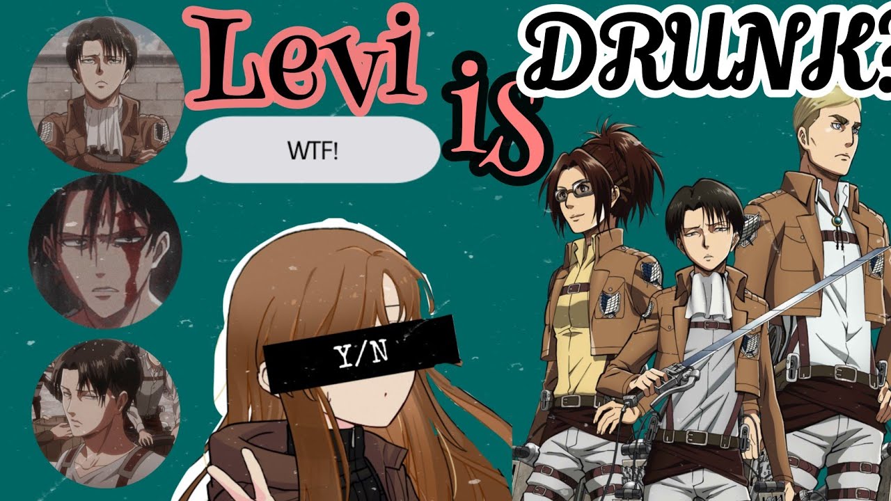 Levi is drunk || levi said something..?|| Levi x Y/n