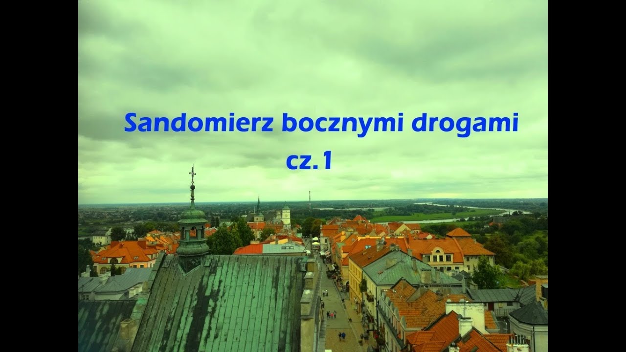 Poznajcie moje miasto - Sandomierz bocznymi drogami cz.1