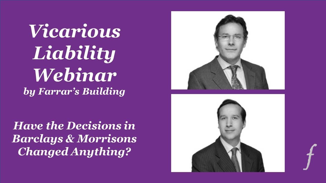 Vicarious Liability - Barclays & Morrisons - A Webinar by Farrar's Building
