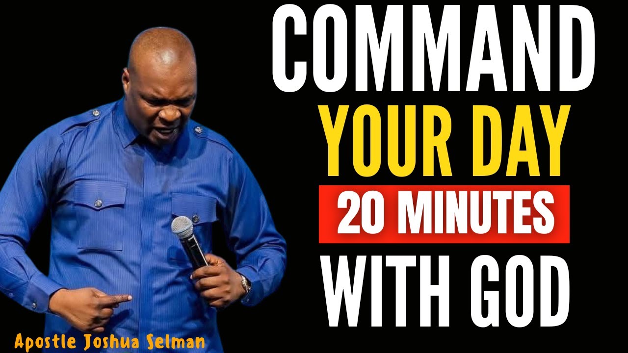 COMMAND YOUR DAY | 20 MINUTES WITH GOD