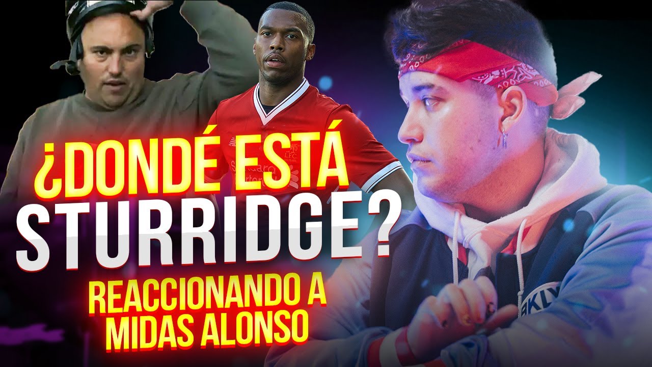 ¿¿¿Dónde está STURRIDGE??? REACCIÓN DE KAPO 013 A MIDAS ALONSO