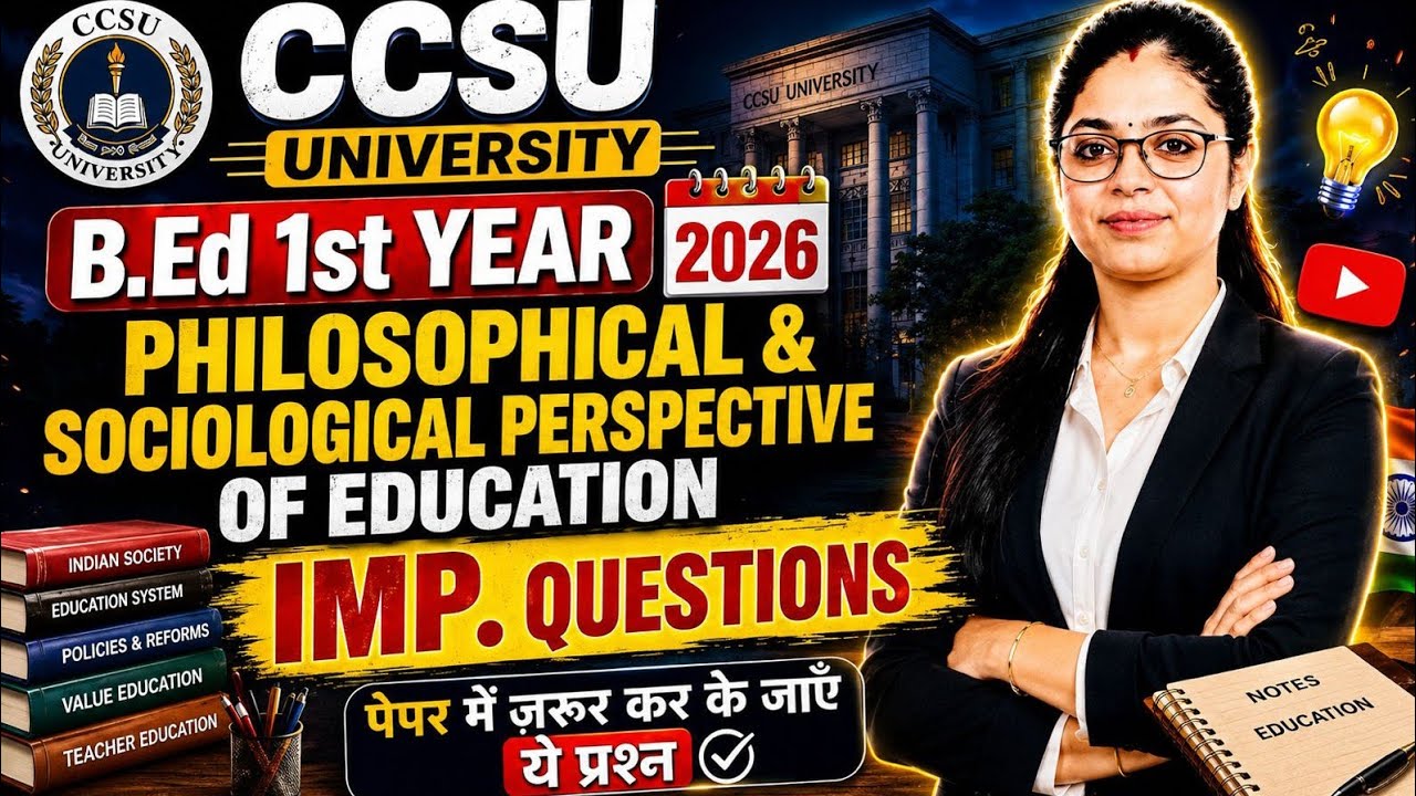 CCSU B.Ed 1st Year Philosophical & Sociological Perspective of Education Important Questions 2026