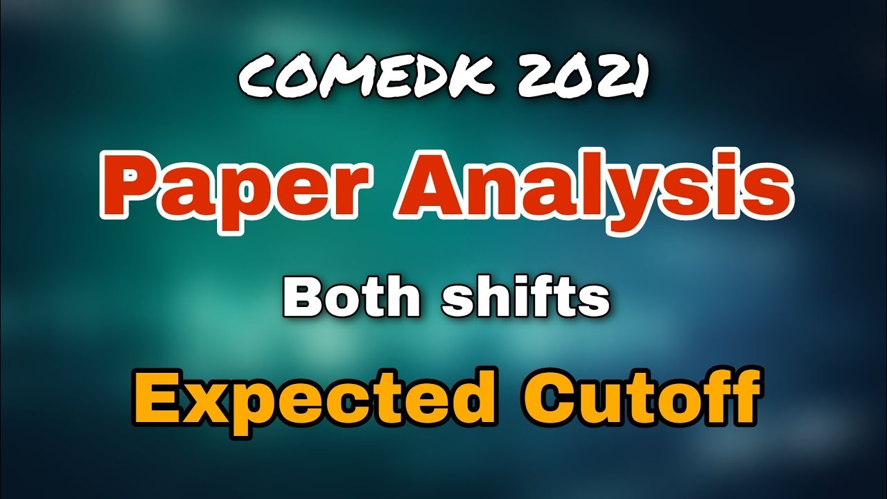 Paper Analysis| Shift 1 & 2| COMEDK 2021|No. Of Students Appeared|Expected Cut-off [Ash Academy JEE]