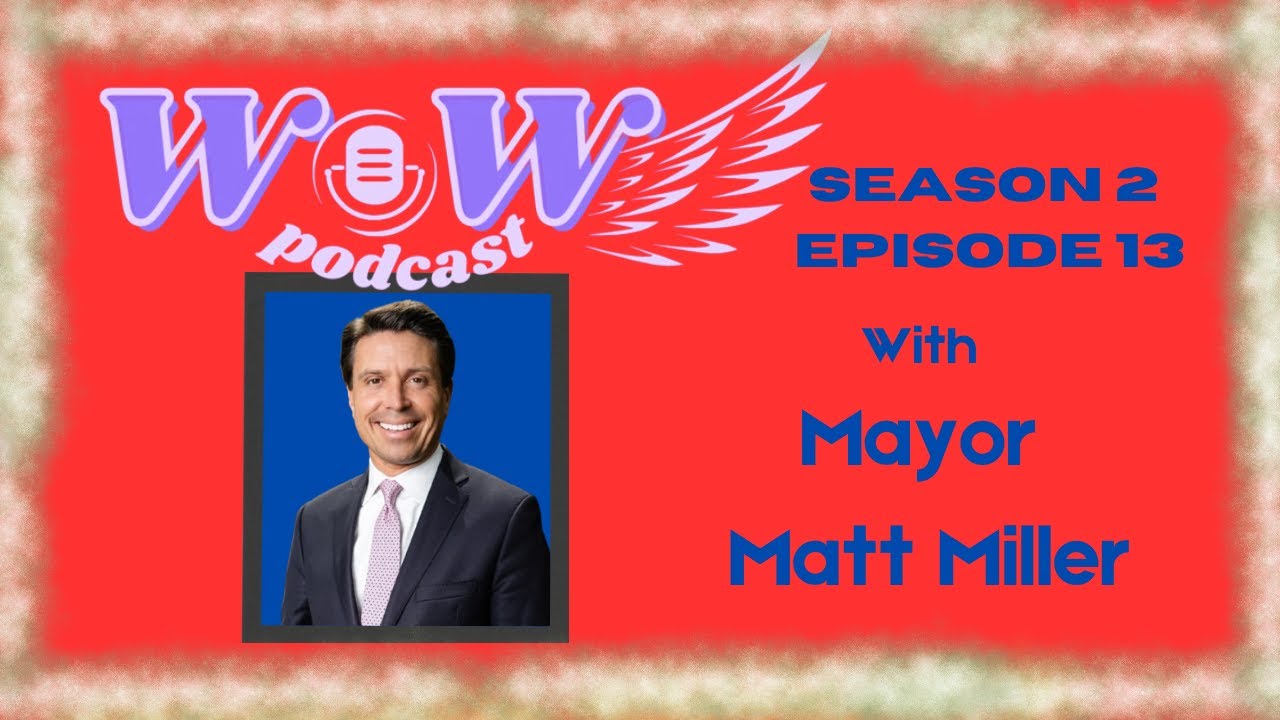 WoW S.2 Ep.13 with Mayor Matt Miller