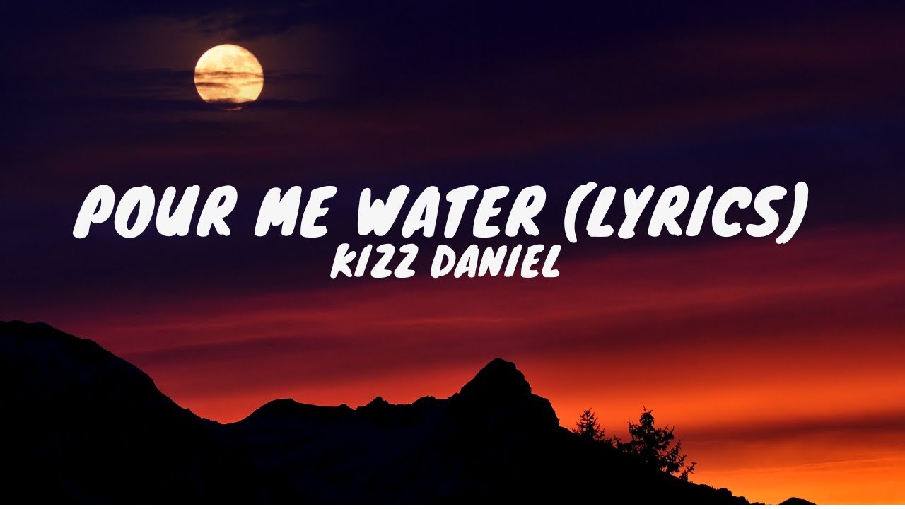 Kizz Daniel - Pour Me Water (Lyrics)