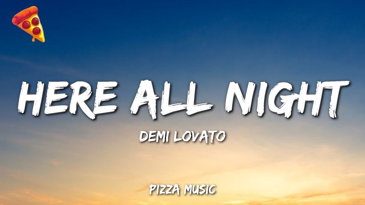 Demi Lovato - Here All Night (Lyrics)