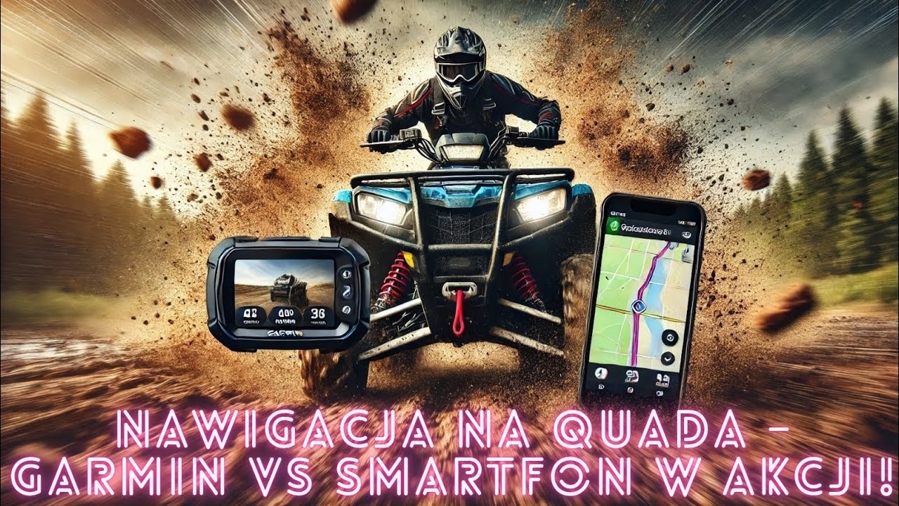 Nawigacja na Quada &ndash; Garmin VS Smartfon w Akcji!