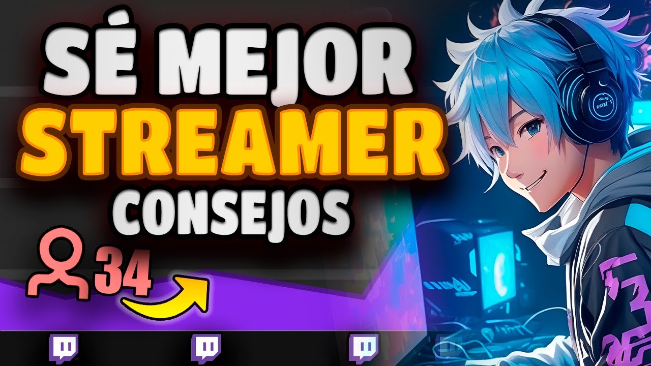 8 CONSEJOS PARA SER UN MEJOR STREAMER
