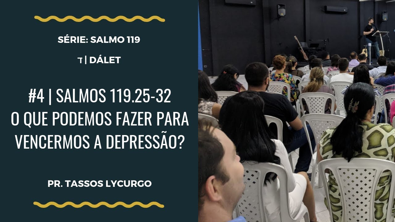 Salmos 119:25-32 | DEPRESSÃO: O QUE PODEMOS FAZER PARA VENCÊ-LA? (por Tassos Lycurgo)