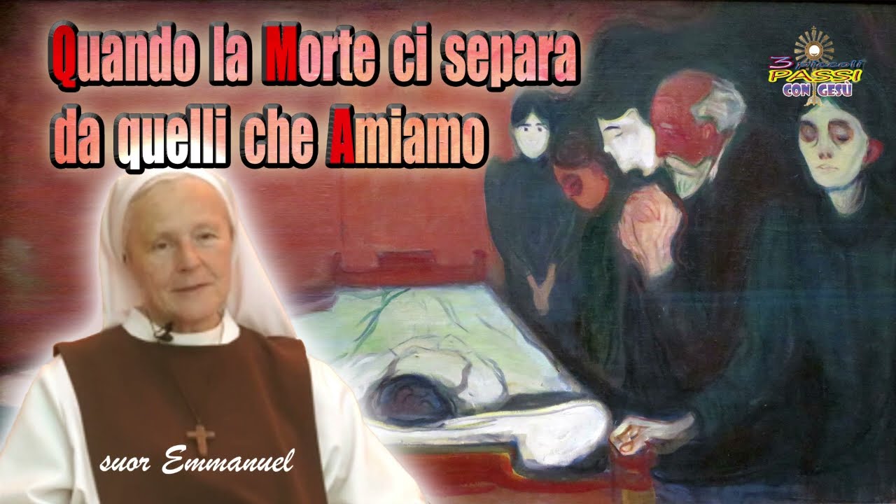 Quando la morte ci separa da quelli che amiamo - suor Emmanuel Maillard - 3 Piccoli Passi con Gesù