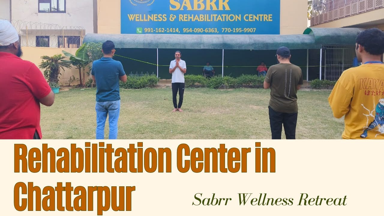 Rehabilitation center in Chattarpur , Delhi | Sabrr wellness retreat