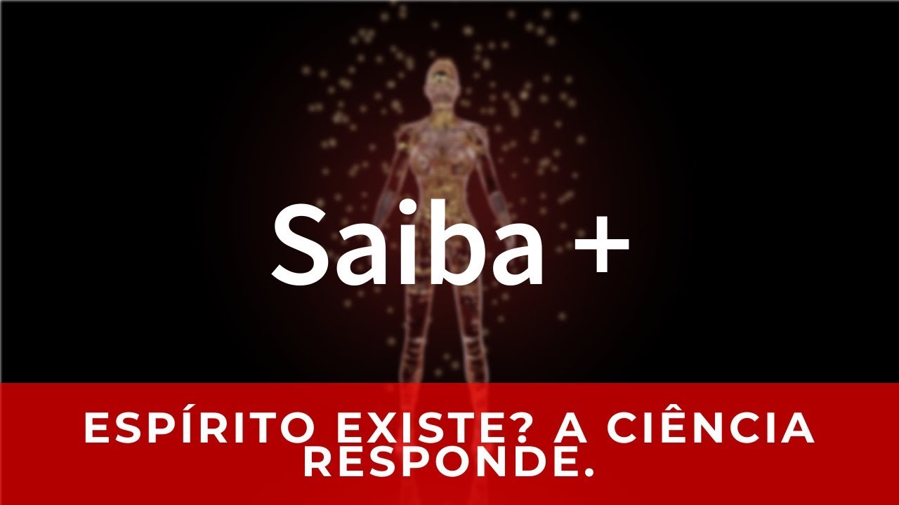 A Alma Existe? A Ci&ecirc;ncia Explica