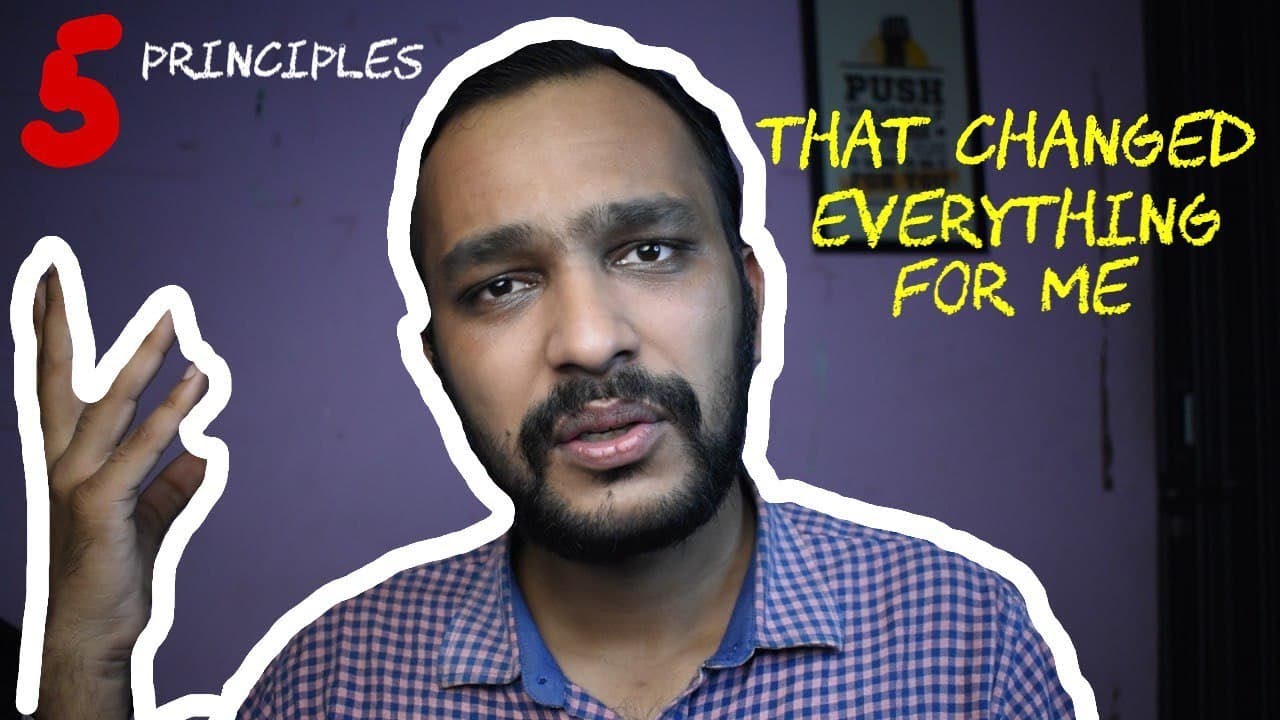5 Principles that Changed Everything In My LIFE