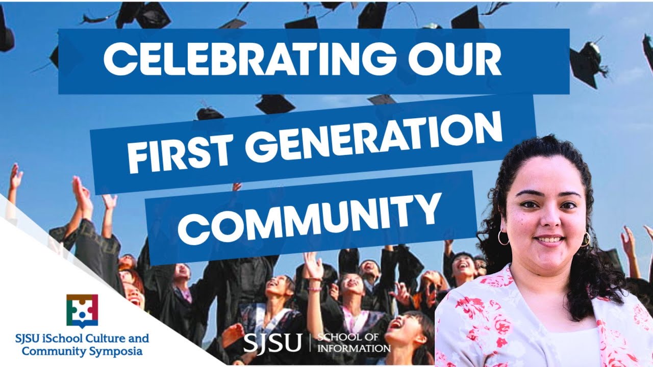 Celebrating our First Generation community | SJSU iSchool Culture and Community Symposia