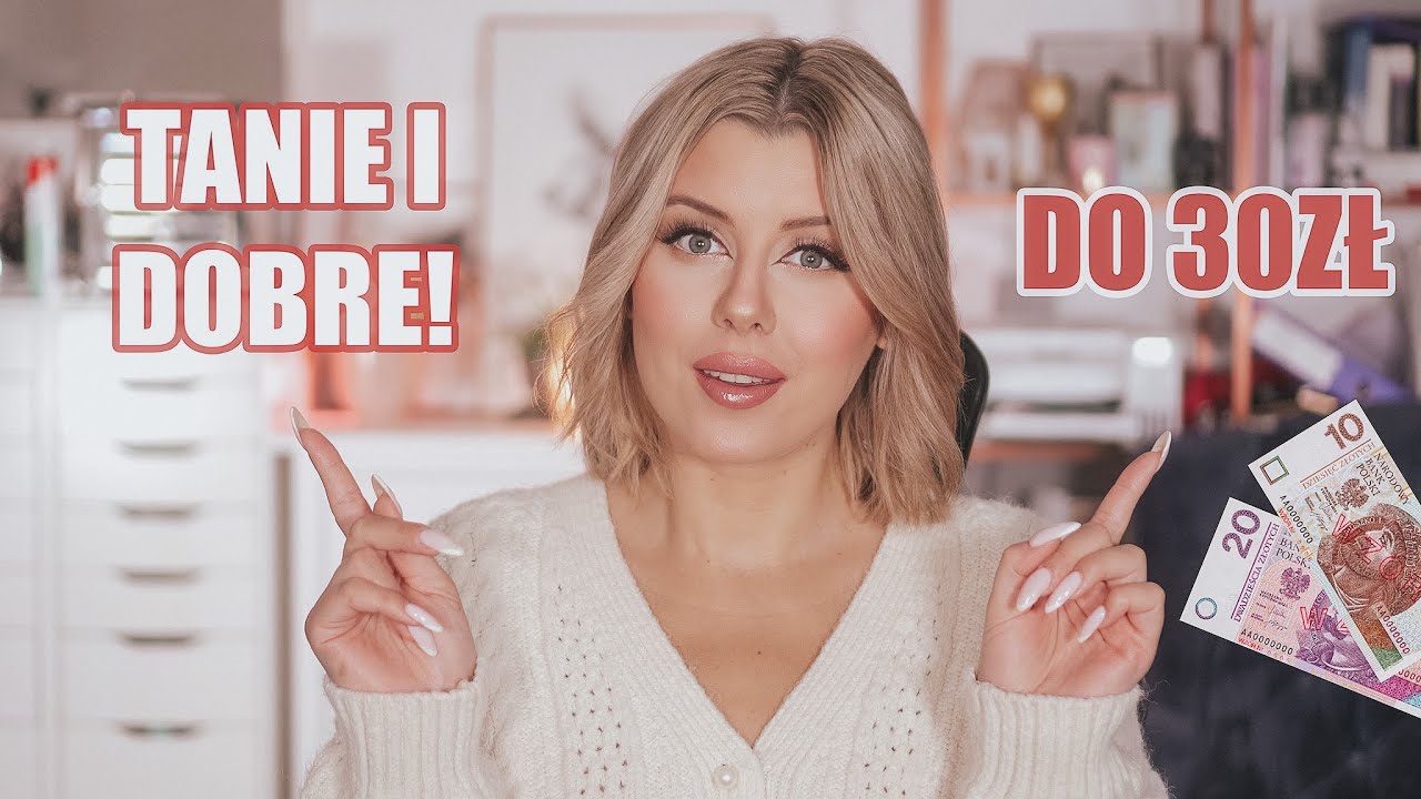 TANIE I DOBRE! | Świetne kosmetyki do 30zł!