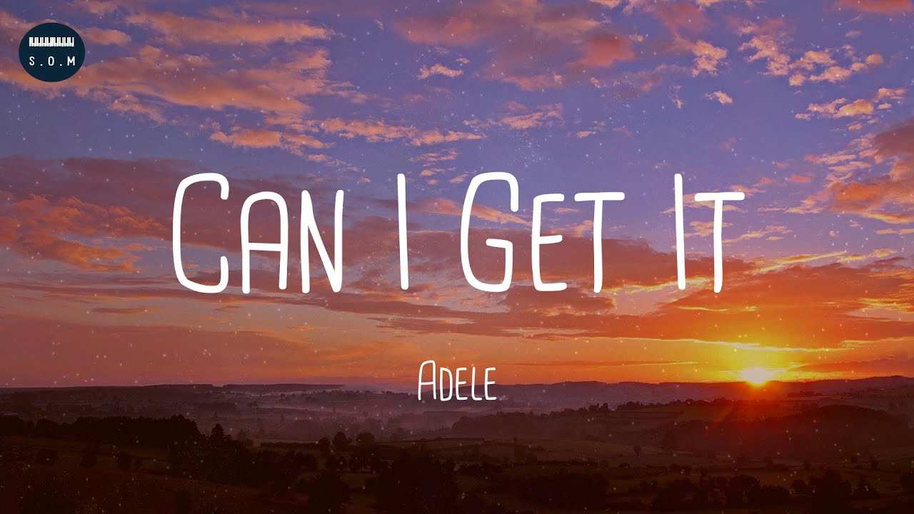 Can I Get It - Adele (Lyrics)