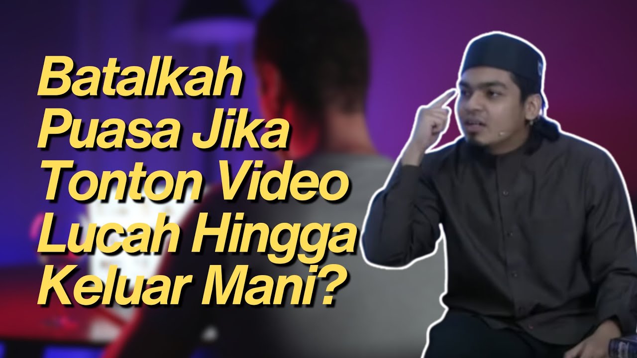 Batalkah Puasa Jika Tonton Video Lucah Hingga Keluar Mani? | Ustaz Amir Farhan