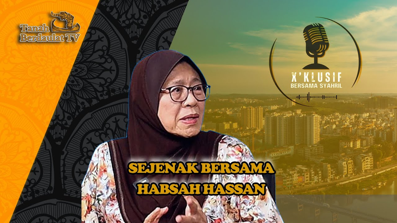 SEJENAK BERSAMA HABSAH HASSAN