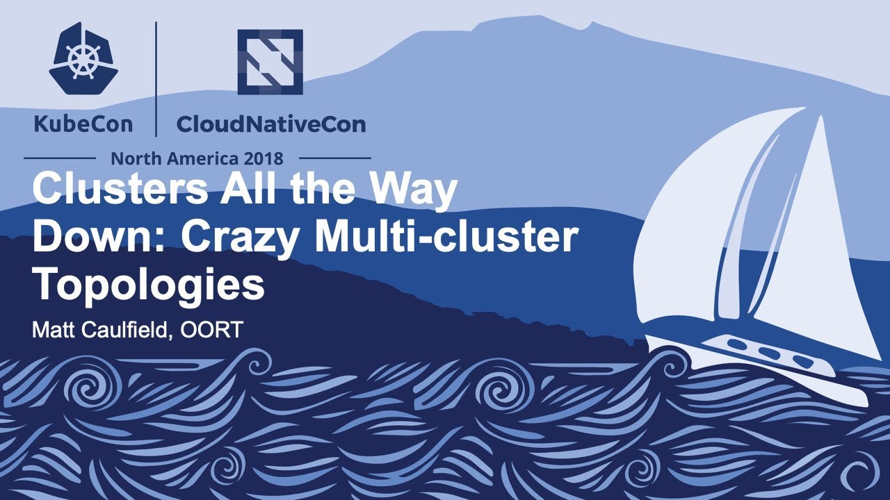 Clusters All the Way Down: Crazy Multi-cluster Topologies - Matt Caulfield, Oort