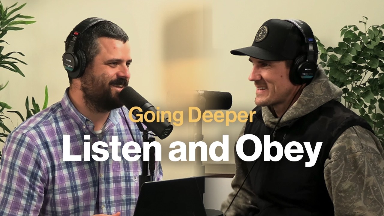 Going Deeper: Listen and Obey (with Austin Payne)