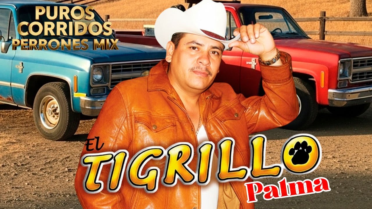 El Tigrillo Palma | Puros Corridos Perrones 🔥 ¡Para La Raza Brava! 🤠