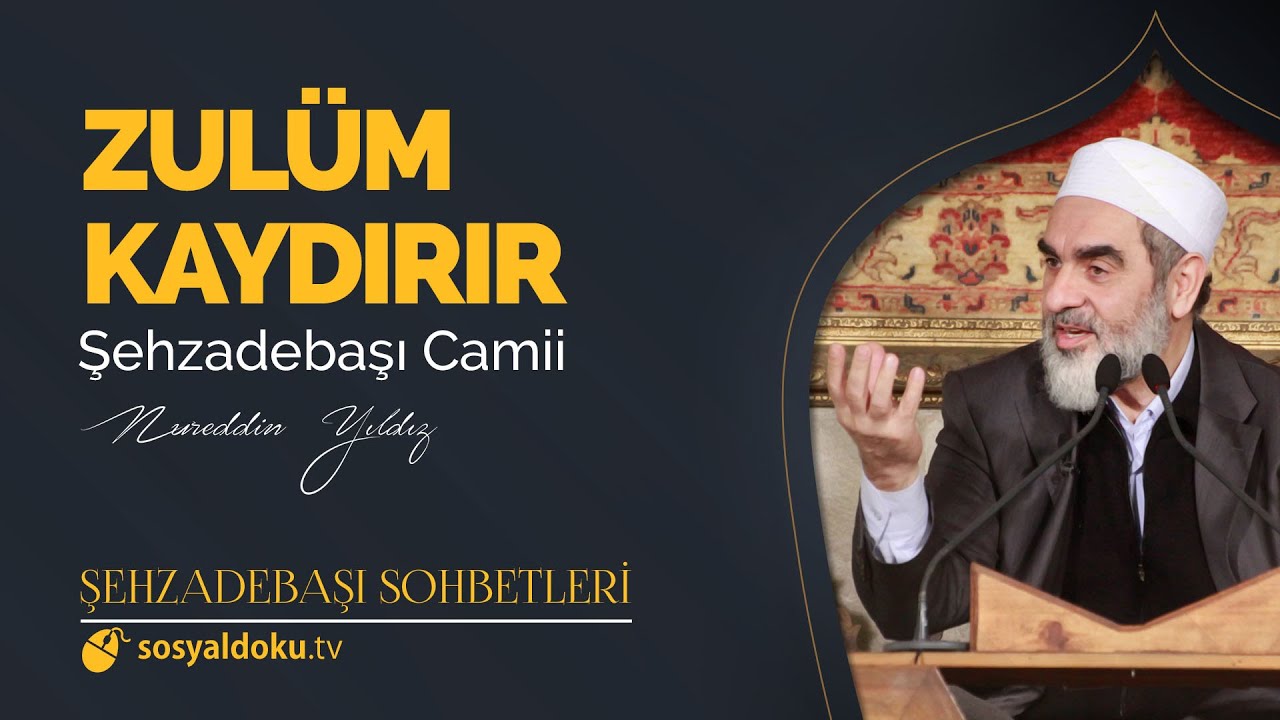 Zulüm Kaydırır  - Nureddin Yıldız - (Şehzâdebaşı Sohbetleri 17. DERS)