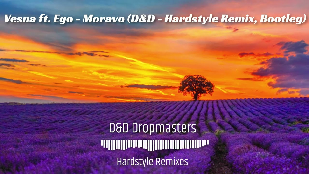 Vesna ft. Ego - Moravo (D&D - Hardstyle Remix, Bootleg)