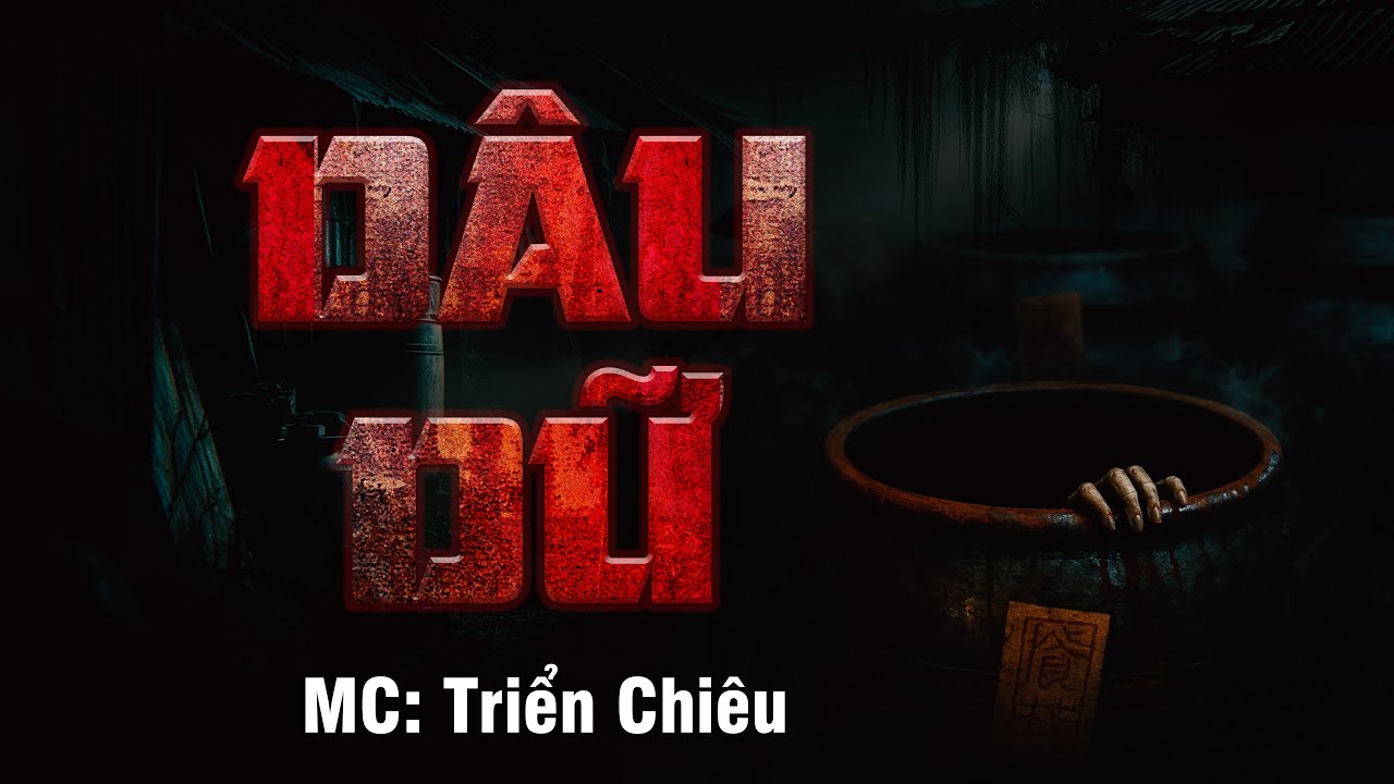 Truyện Ma B&aacute;o O&aacute;n: D&acirc;u Dữ - Mc Triển Chi&ecirc;u kể Nghe Kinh Dị Sợ H&atilde;i