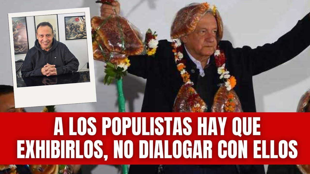 A los populistas hay que exhibirlos, no dialogar con ellos. Este es un triunfo cultural de Etcétera