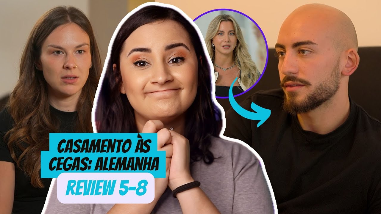 Casamento às Cegas: Alemanha | Será que eles querem casar? Review 5-8