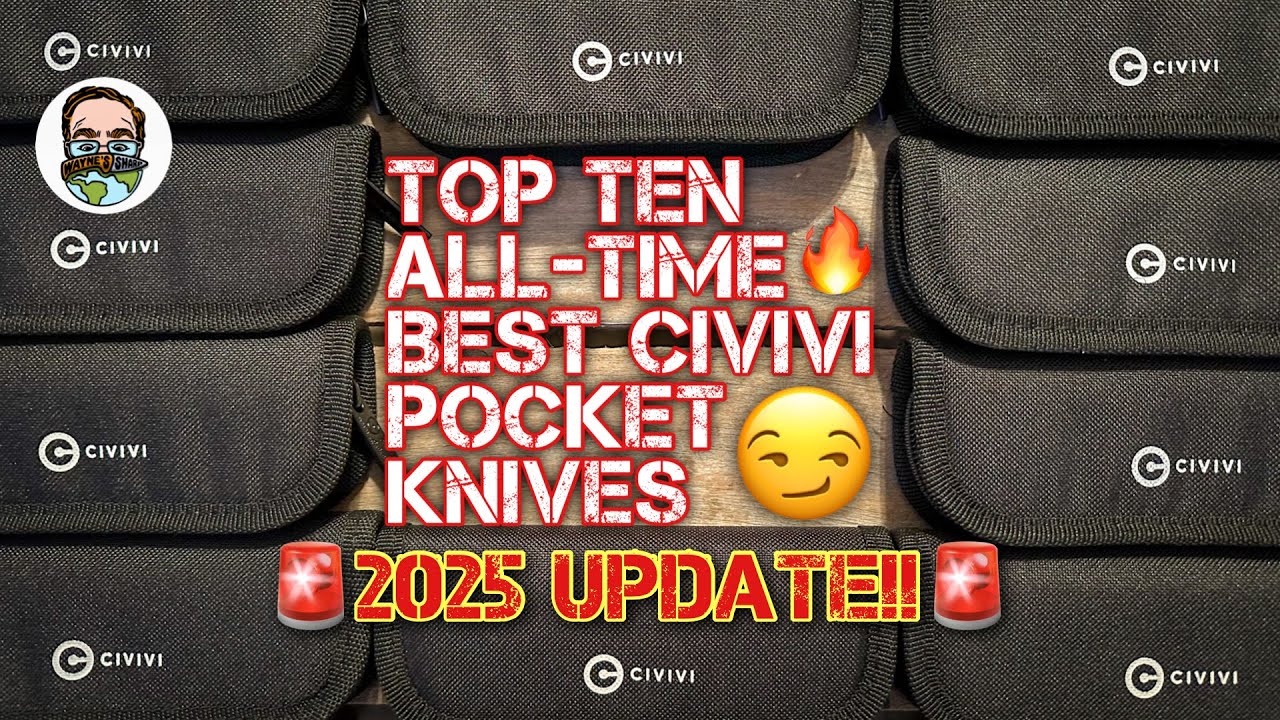 Top 10 All-time Best CIVIVI Pocket Knives!! 2025 UPDATE!! Civivi continues to level up!! 🔥🔥🔥