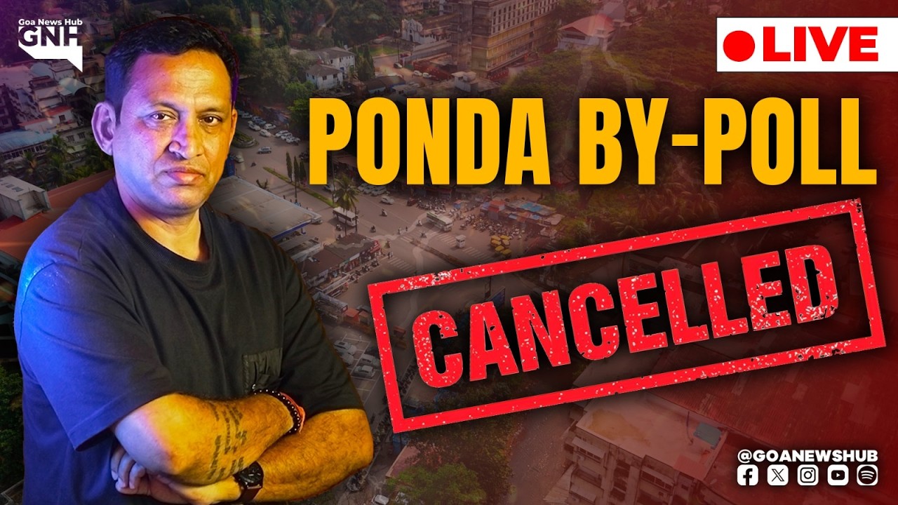 PONDA BY-POLL CANCELLED | 08/04/2026 |🔴GNH_ LIVE