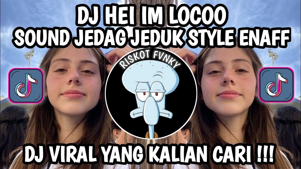 DJ HEY IM LOCO STYLE ENAFF SOUND TREND JEDAG JEDUG VIRAL TIK TOK TERBARU 2025 YANG KALIAN CARI