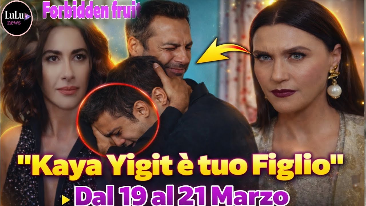 Forbidden fruit Anticipazioni Dal 19 al 21 Marzo Kaya scopre che Yigit è suo figlio,Sahika perde tut