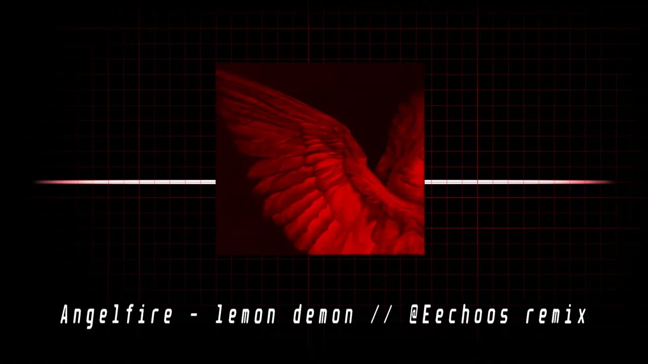 Angelfire (Bonus Track) · Lemon Demon (@Eechoos  remix)