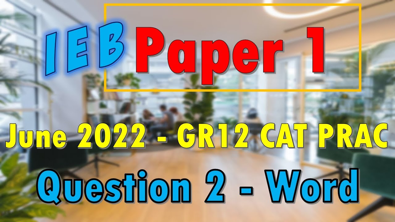 IEB CAT GR12, часть 1 | Июнь 2022 г. | Практическое руководство | Вопрос 2 — Word