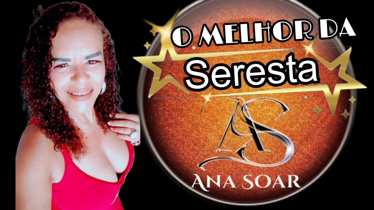 ANA SOAR. o melhor da seresta 💃🕺