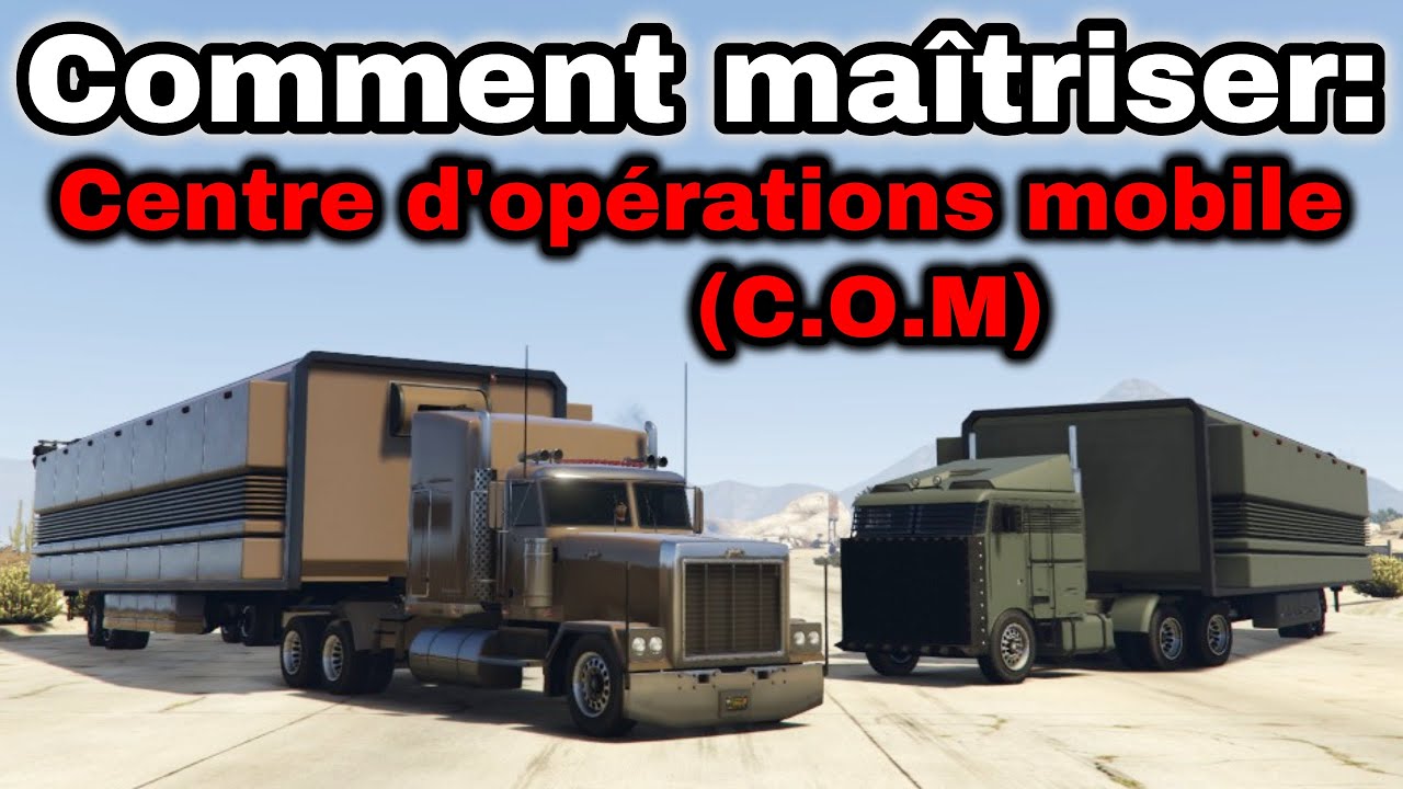 GTA Online - Comment maîtriser: Centre d'opérations mobile (C.O.M)