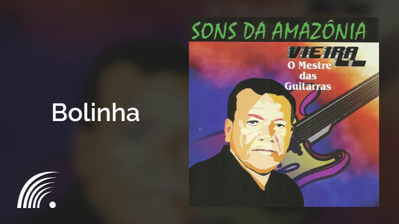 Vieira - Bolinha - Sons da Amazônia: O Mestre Das Guitarras