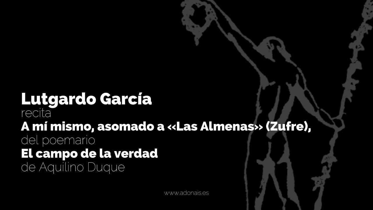 Lutgardo García recita 'A mí mismo, asomado a «Las Almenas»' de Aquilino Duque | #RecitaAdonáis