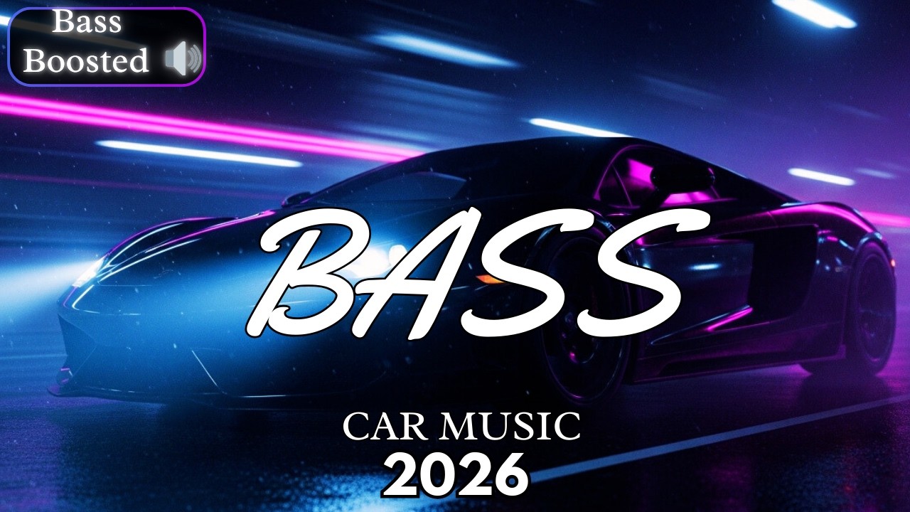 CAR MUSIC 🎵🎶 | EDM REMIX INSANE BASS 🔊 CLUB BANGER MIX 😎 NIGHT DRIVE • GYM 💪 • DANCE PARTY 2026