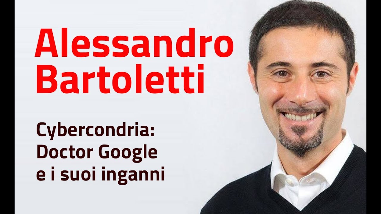 Alessandro Bartoletti - Cybercondria: Doctor Google e i suoi inganni
