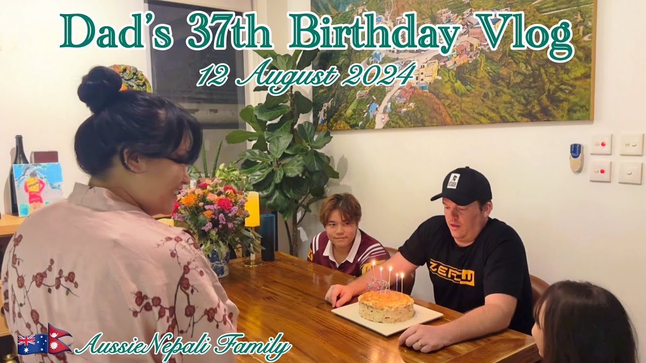 Dad's 37th Birthday Vlog || Aussie-Nepali Family