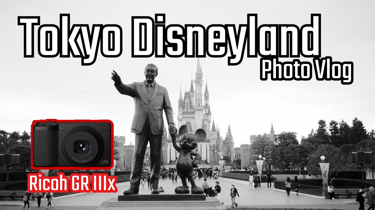 Tokyo Disneyland Japan Travel Photography Vlog with the Ricoh GR IIIx