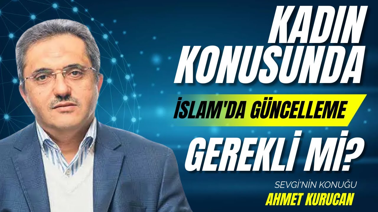 İslam'da kadın konusunda güncelleme gerekli mi? #ahmetkurucan