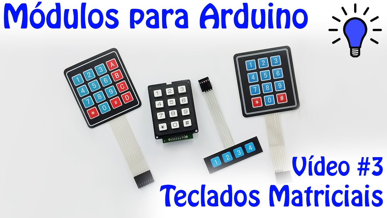 Módulos para Arduino - Vídeo 03 - Teclados Matriciais