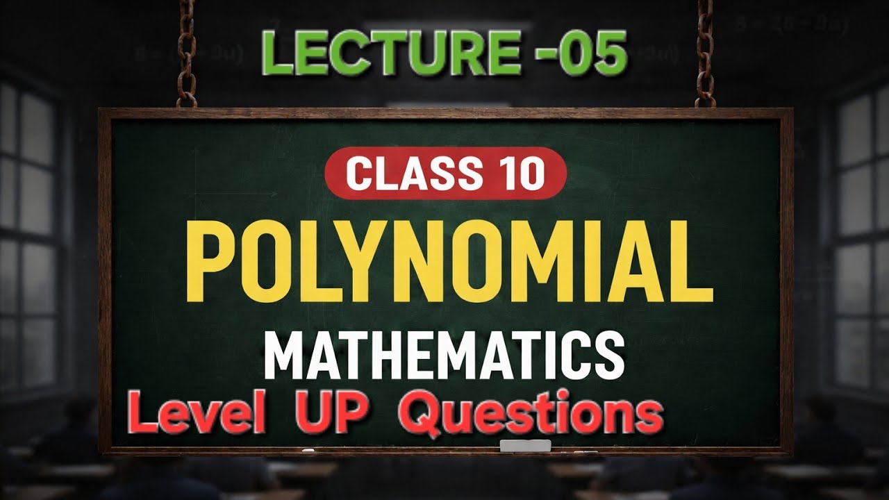 Level Up Questions | Polynomial Lecture -05 | CBSE Maths Class -10 | Abhay Singh